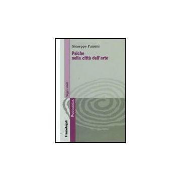 Psiche Nella Citta' Dell'arte - Pansini Giuseppe - Franco Angeli - 9788856810011