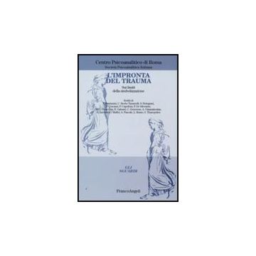 L' Impronta Del Trauma. Sui Limiti Della Simbolizzazione  - Centro Psicoanalitico Di Roma  - Franco Angeli - 9788856810134