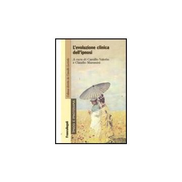 L' Evoluzione Clinica Dell'ipnosi  - Valerio C. ; Mammini C.  - Franco Angeli - 9788856810158
