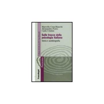 Sulle Tracce Della Psicologia Italiana. Storia E Autobiografia - Cesa-bianchi Marcello; Porro Alessandro; Cristini Carlo - Franco Angeli - 9788856810608