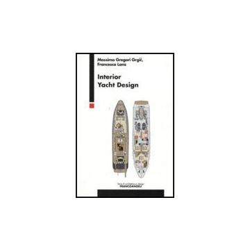 Interior Yacht Design - Gregori Grgic Massimo; Lanz Francesca - Franco Angeli - 9788856810721
