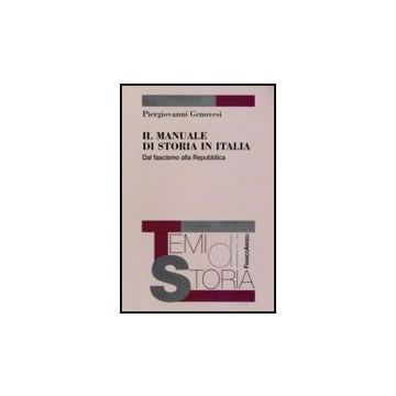 Il Manuale Di Storia In Italia. Dal Fascismo Alla Repubblica  - Genovesi Piergiovanni - Franco Angeli - 9788856811025