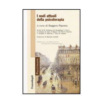 I Nodi Attuali Della Psicoterapia  - Piperno R.  - Franco Angeli - 9788856811162