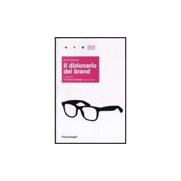 Il Dizionario Del Brand  - Neumeier Marty - Franco Angeli - 9788856811278
