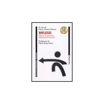 Riflessi. Dietro Lo Specchio Adolescenti Stranieri - Maroni M. V.  - Franco Angeli - 9788856811407