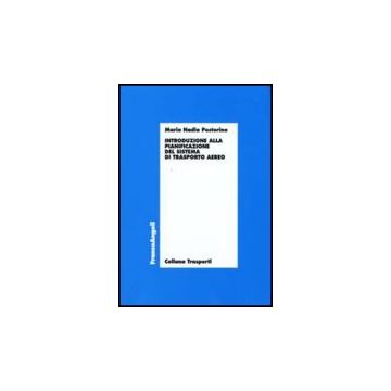 Introduzione Alla Pianificazione Del Sistema Di Trasporto Aereo - Postorino M. Nadia - Franco Angeli - 9788856811414