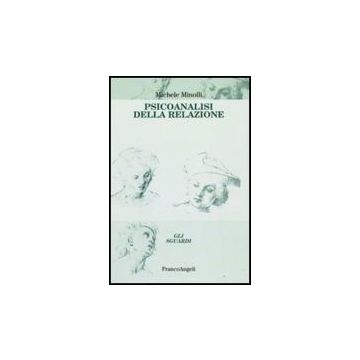 Psicoanalisi Della Relazione - Minolli Michele - Franco Angeli - 9788856811681