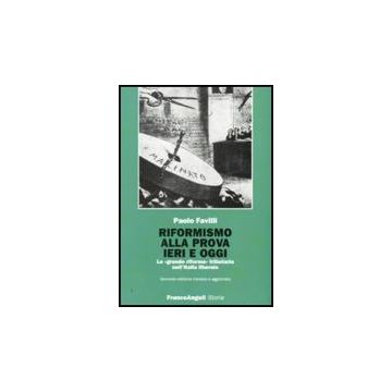 Riformismo Alla Prova Ieri E Oggi. La «grande Riforma» Tributaria Nell'italia Liberale - Favilli Paolo - Franco Angeli - 9788856812114