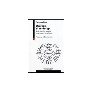 Strategie Di Co-design. Teorie, Metodi E Strumenti Per Progettare Con Gli Utenti - Rizzo Francesca - Franco Angeli - 9788856812633