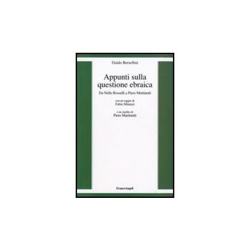 Appunti Sulla Questione Ebraica. Da Nello Rosselli A Piero Martinetti - Bersellini Guido - Franco Angeli - 9788856813517