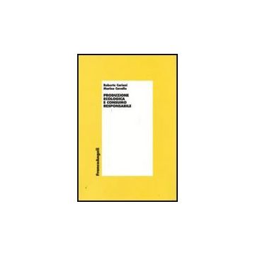 Produzione Ecologica E Consumo Responsabile - Cariani Roberto; Cavallo Marino - Franco Angeli - 9788856813562