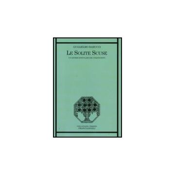 Le Solite Scuse. Un Genere Epistolare Del Cinquecento  - Barucci Guglielmo - Franco Angeli - 9788856813630