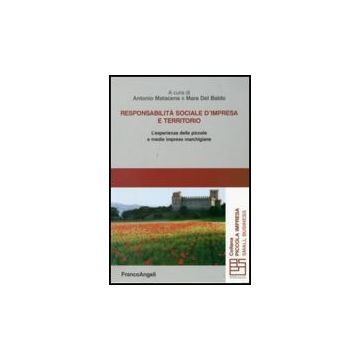 Responsabilita' Sociale D'impresa E Territorio. L'esperienza Delle Piccole E Medie Imprese Marchigiane - Matacena A. ; Del Baldo M.  - Franco Angeli - 9788856813876