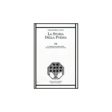 La Storia Della Poesia  Il Compasso Di John Donne. Trovatori D'amore Dal Vi Al Xvi Secolo - Lo Bue Salvatore - Franco Angeli - 9788856814286
