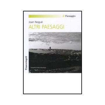 Altri Paesaggi - Nogue' Joan - Franco Angeli - 9788856814378