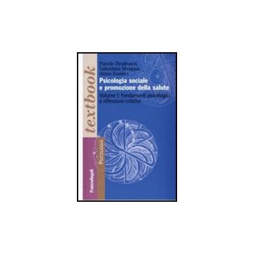 Psicologia Sociale E Promozione Della Salute. Vol. 1: Fondamenti Psicologici E Riflessioni Critiche. - Braibanti Paride; Strappa Valentina; Zunino Anna - Franco Angeli - 9788856814651