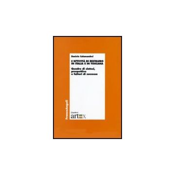 Attivita' Di Restauro In Italia E In Toscana. Quadro Di Sintesi, Prospettive E Fattori Di Successo - Calamandrei Daniele - Franco Angeli - 9788856814828