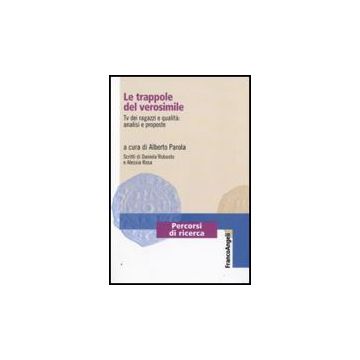 Le Trappole Del Verosimile. Tv Dei Ragazzi E Qualita: Analisi E Proposte  - Parola A.  - Franco Angeli - 9788856814859