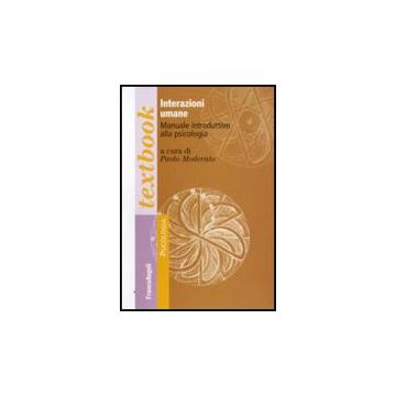 Interazioni Umane. Manuale Introduttivo Alla Psicologia - Moderato P.  - Franco Angeli - 9788856815320