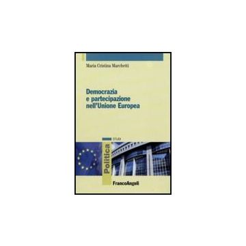 Democrazia E Partecipazione Nell'unione Europea - Marchetti M. Cristina - Franco Angeli - 9788856815535