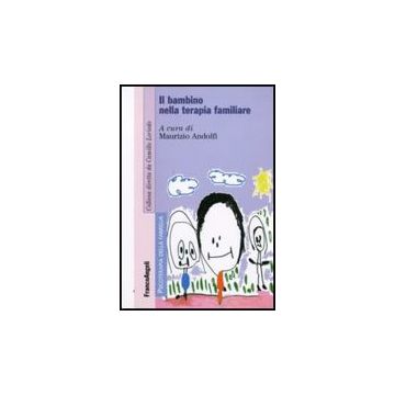 Il Bambino Nella Terapia Familiare  - Andolfi M.  - Franco Angeli - 9788856815726