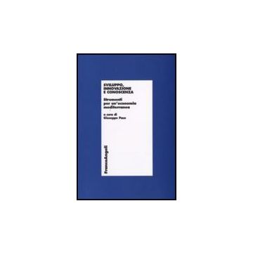 Sviluppo, Innovazione E Conoscenza. Strumenti Per Un'economia Mediterranea - Pace G.  - Franco Angeli - 9788856816136