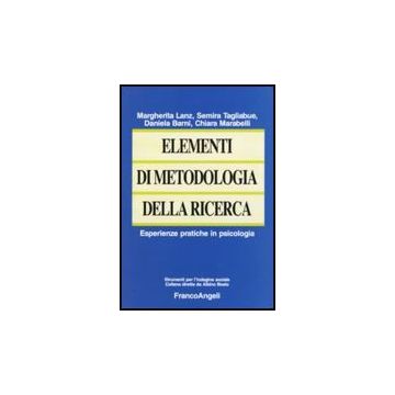 La Elementi Di Metodologia Della Ricerca. Esperienze Pratiche In Psicologia  -  - Franco Angeli - 9788856816181