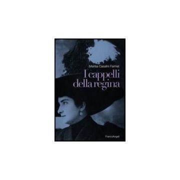 I Cappelli Della Regina  - Casalini_farinet Marisa - Franco Angeli - 9788856816280