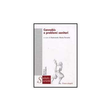 Cannabis E Problemi Sanitari - Pavarin R. M.  - Franco Angeli - 9788856816419