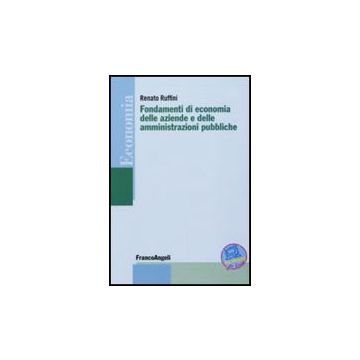 Fondamenti Di Economia Delle Aziende E Delle Amministrazioni Pubbliche - Ruffini Renato - Franco Angeli - 9788856816754