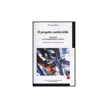 Il Progetto Cantierabile. Strumenti Per La Progettazione Esecutiva  - Parise Flaviano - Franco Angeli - 9788856816778
