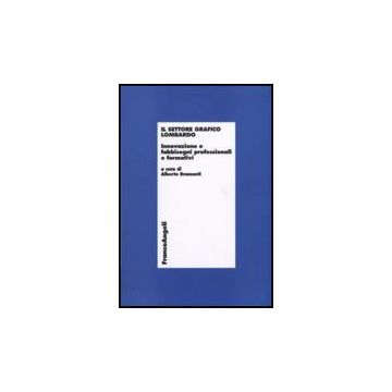 Settore Grafico Lombardo. Innovazione E Fabbisogni Professionali E Formativi (il - Bramanti A.  - Franco Angeli - 9788856816792