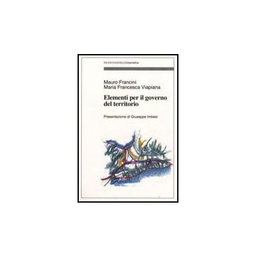Elementi Per Il Governo Del Territorio - Francini Mauro; Viapiana M. Francesca - Franco Angeli - 9788856817058