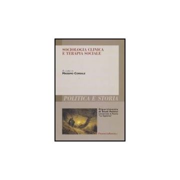 Sociologia Clinica E Terapia Sociale - Corsale M.  - Franco Angeli - 9788856817164