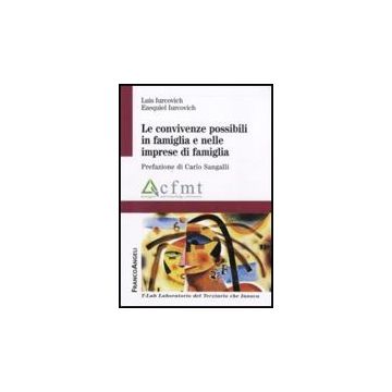 Le Convivenze Possibili In Famiglia E Nelle Imprese Di Famiglia  - Iurcovich Luis; Iurcovich Ezequiel - Franco Angeli - 9788856817546