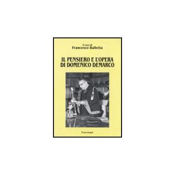 Il Pensiero E L'opera Di Domenico Demarco  - Balletta F.  - Franco Angeli - 9788856817829