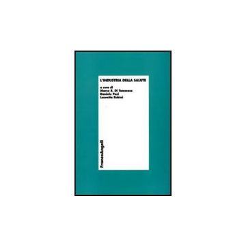 L' Industria Della Salute  - Di Tommaso M. R. ; Paci D. ; Rubini L.  - Franco Angeli - 9788856822113