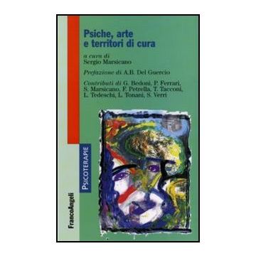 Psiche, Arte E Territori Di Cura - Marsicano S.  - Franco Angeli - 9788856822694