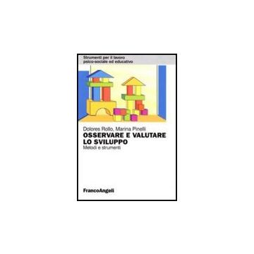 Osservare E Valutare Lo Sviluppo. Metodi E Strumenti - Rollo Dolores; Pinelli Marina - Franco Angeli - 9788856822885
