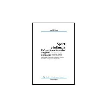 Sport E Infanzia. Un'esperienza Formativa Tra Gioco E Impegno - Farne' R.  - Franco Angeli - 9788856823004