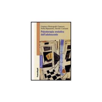Psicoterapia Evolutiva Dell'adolescente - Pietropolli_charmet Gustavo; Bignamini Sofia; Comazzi Davide - Franco Angeli - 9788856823073