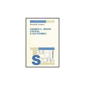 George L. Mosse, L'italia E Gli Storici - Aramini Donatello - Franco Angeli - 9788856823448