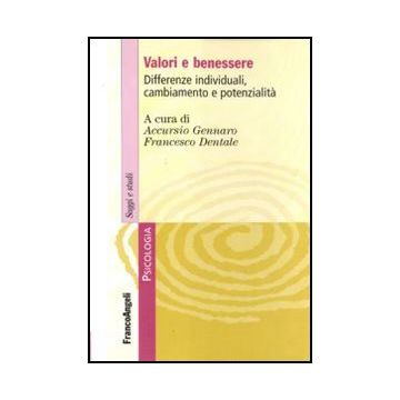 Valori E Benessere. Differenze Individuali, Cambiamento E Potenzialita' - Accursio G. ; Dentale F.  - Franco Angeli