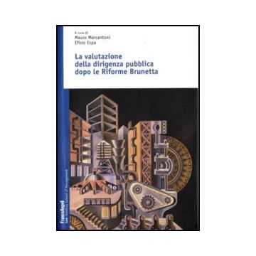 La Valutazione Della Dirigenza Pubblica Dopo Le Riforme Brunetta  - Marcantoni M. ; Espa E.  - Franco Angeli - 9788856824568