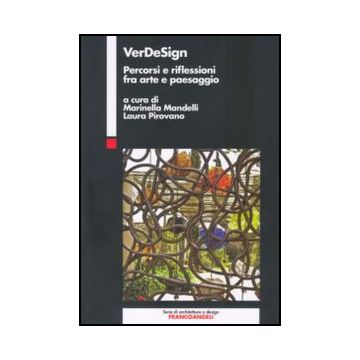 Verdesign. Percorsi E Riflessioni Fra Arte E Paesaggio - Mandelli M. ; Pirovano L.  - Franco Angeli - 9788856824650