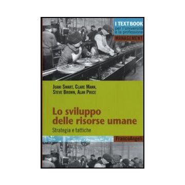 Lo Sviluppo Delle Risorse Umane. Strategia E Tattiche  -  - Franco Angeli