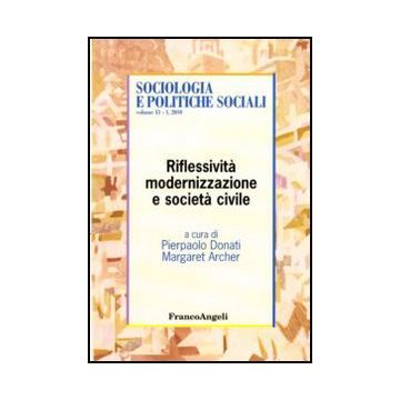 Riflessita, Modernizzazione E Societa' Civile - Donati P. ; Archer M. S.  - Franco Angeli - 9788856824933