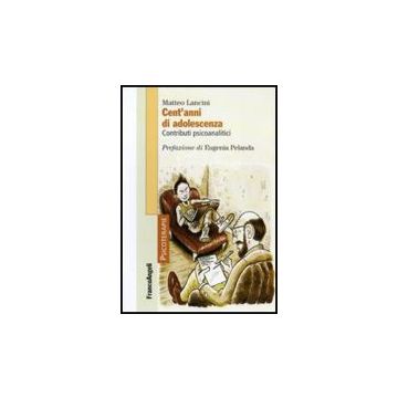 Cent'anni Di Adolescenza. Contributi Psicoanalitici