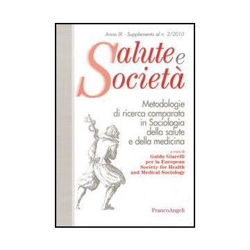 Metodologie Di Ricerca Comparata In Sociologia Della Salute E Della Medicina - Giarelli G.  - Franco Angeli - 9788856825572