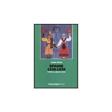 Spagna 1936-1939. Politica E Guerra Civile